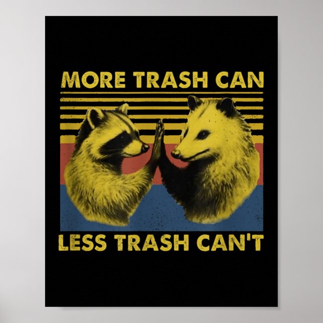 More Trash Can Less Trash Can't Funny Raccoon Meme Poster (Vorne)