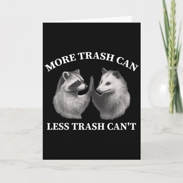 More Trash Can Less Trash Can't Funny Raccoon Ossu Karte (Vorderseite)