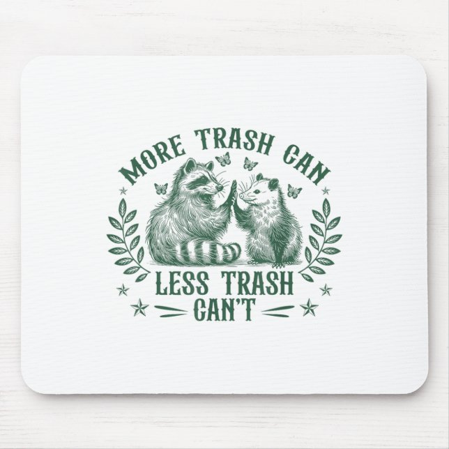 More Trash Can Less Trash Can't Funny Raccoon Ossu Mousepad (Vorne)