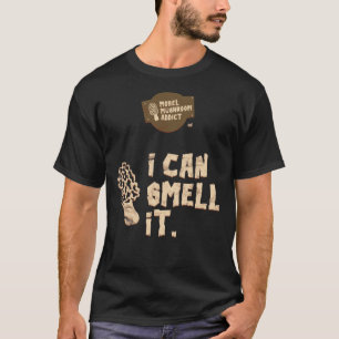 Morel Mushroom Addict - ich kann es wirklich riech T-Shirt