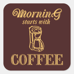 Morgen beginnt mit Kaffee Quadratischer Aufkleber