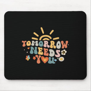 Morgen brauchen Sie psychische Gesundheitsbewussts Mousepad