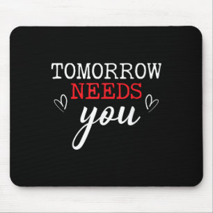 Morgen brauchen Sie Selbstmordbewusstsein psychisc Mousepad