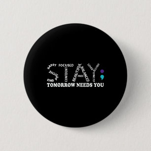 Morgen brauchen Sie Selbstmordverhütung Bewusstsei Button