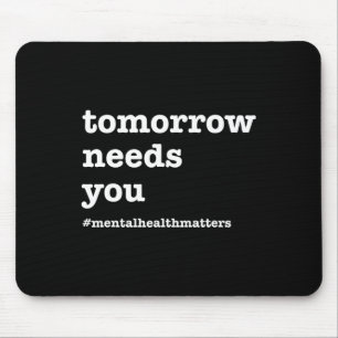 Morgen braucht dich - Bewusstsein für psychische G Mousepad