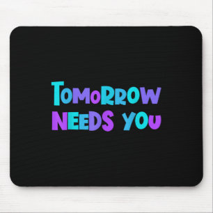 Morgen braucht dich Psychische Gesundheit Suizid-B Mousepad