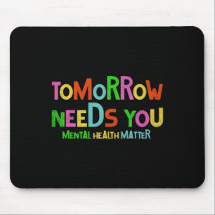 Morgen braucht dich. Psychische Gesundheit zählt. Mousepad