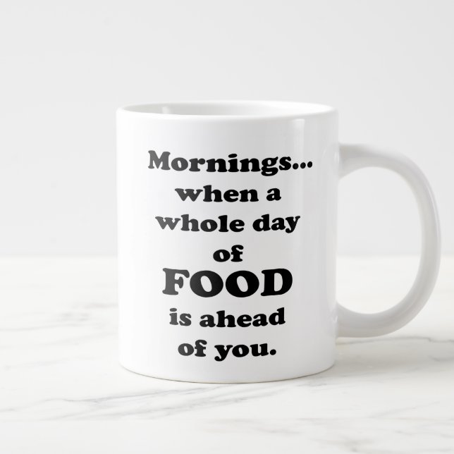 Morgen... Funny Food-Zitat Jumbo-Tasse (Rechts)