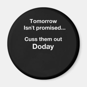 Morgen ist nicht versprochen. magnet