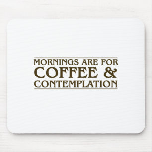 Morgen sind für Kaffee und Betrachtung Mousepad