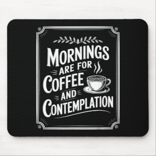 Morgen sind für Kaffee und Kontemplation Kaffee L Mousepad