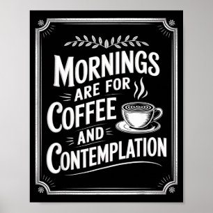 Morgen sind für Kaffee und Kontemplation Kaffee L Poster