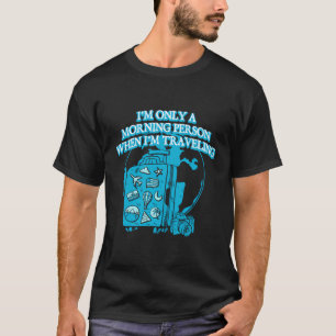Morgen, wenn ich auf der Reise Touristenstraße T-Shirt