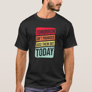 Morgen wird versprochen, sie heute auszureden - Zi T-Shirt