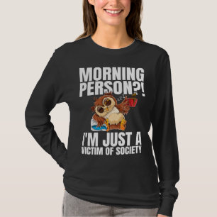 Morgenmensch Ich bin einfach ein Opfer der Gesell T-Shirt