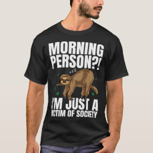 Morgenmensch Ich Bin Nur Ein Opfer Der Gesellschaf T-Shirt
