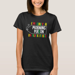 Morgenmensch in der schwarzen Freitagshoppsaison C T-Shirt