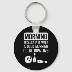 Morgens, denn wenn gut ich Bowling Bowler Men W Schlüsselanhänger
