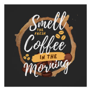 Morgens riechen wir den frischen Kaffee Poster