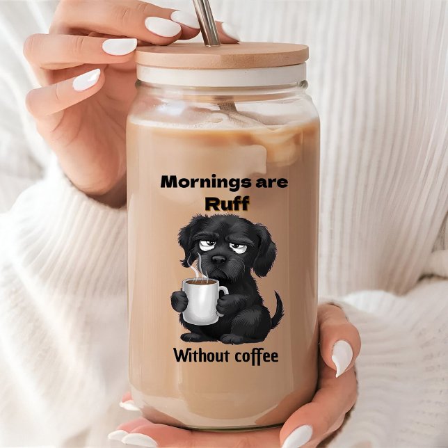 Morgens sind Ruff ohne Kaffee Haustier Hund & Kaff Dosenglas (Von Creator hochgeladen)