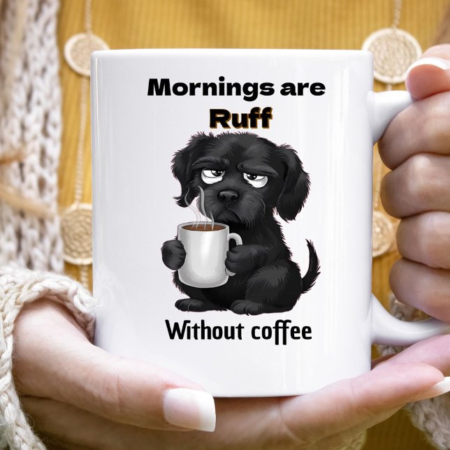 Morgens sind Ruff ohne Kaffee Haustier Hund & Kaff Kaffeetasse (Von Creator hochgeladen)
