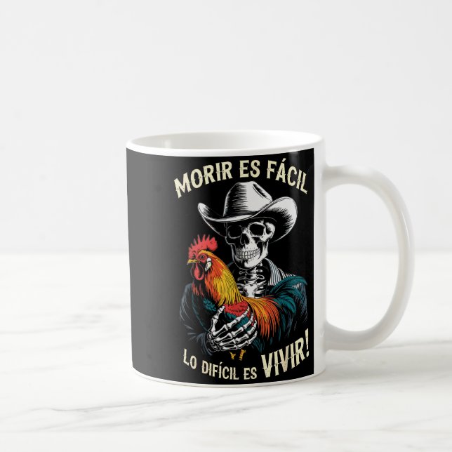 Morir Es Facil O Lo Difícil Es Vivir  Kaffeetasse (Rechts)