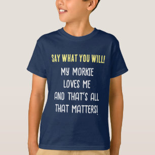 Morkie Hund Sag Was Du Willst Jungen T-Shirt