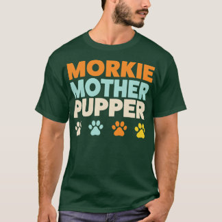 Morkie Mother Pupper Morkie Mama Yorkshire Terrier T-Shirt