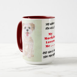 Morkie Sag Was Du Willst Große Tasse