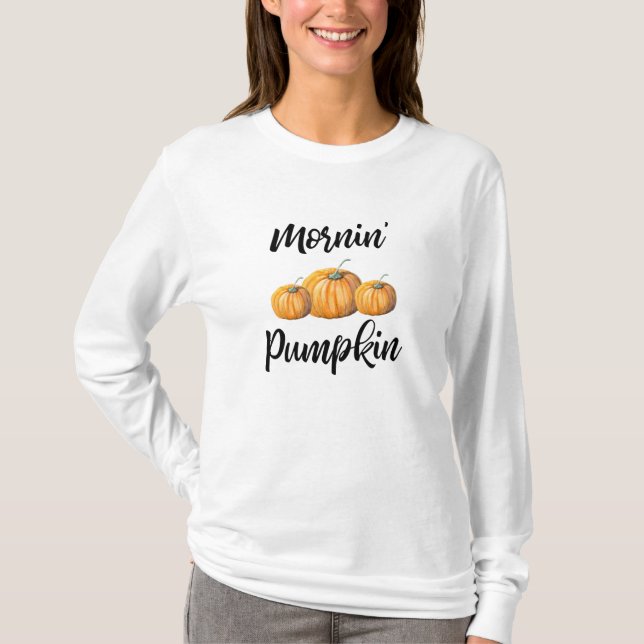 Mornin Pumpkin T-Shirt (Vorderseite)