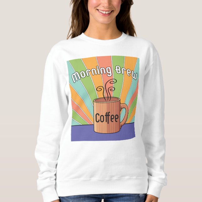 Morning Brew-Kaffee Sweatshirt (Vorderseite)