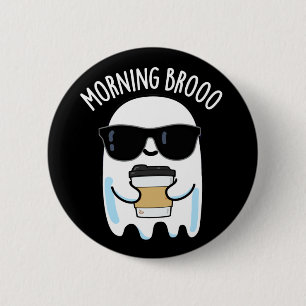 Morning Broo Funny Ghost Kaffee Puff Dark BG Button