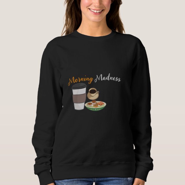 Morning Madness Sweatshirt (Vorderseite)