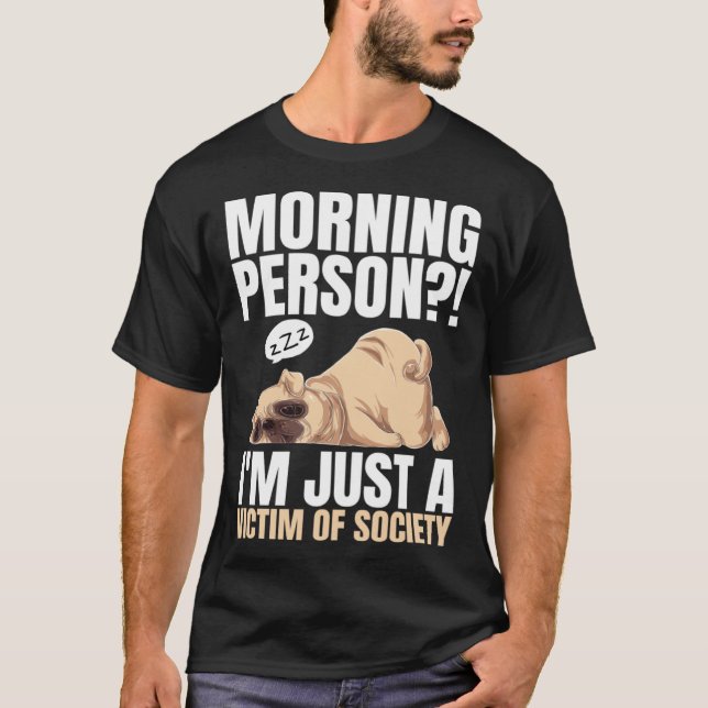 Morning Person  I m Just A Victim Of Society Lazy  T-Shirt (Vorderseite)
