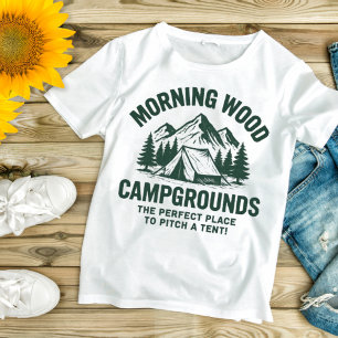 Morning Wood Campingplätze T-Shirt