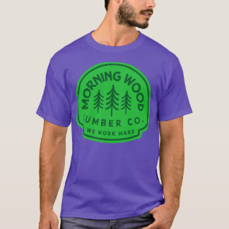 Morning Wood Lumber Co T-Shirt