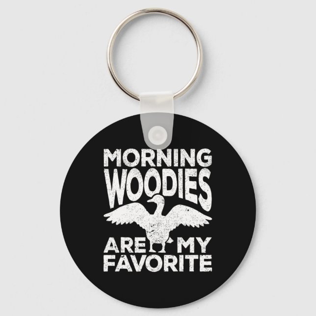 Morning Woodies sind meine Lieblings-Ente Jagd Jag Schlüsselanhänger (Vorderseite)