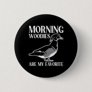 Morning Woody My Lieblings-Duck Jagd Funny Hunte Button