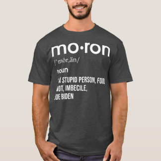 Moron Biden T-Shirt