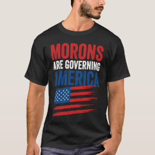 Moronen regieren die amerikanische Politik T-Shirt