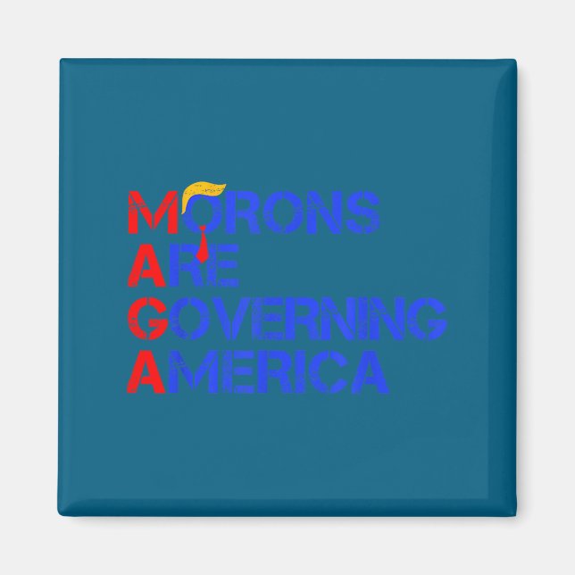 Morons Are Governing America Funny Trump 2024  Magnet (Vorne)