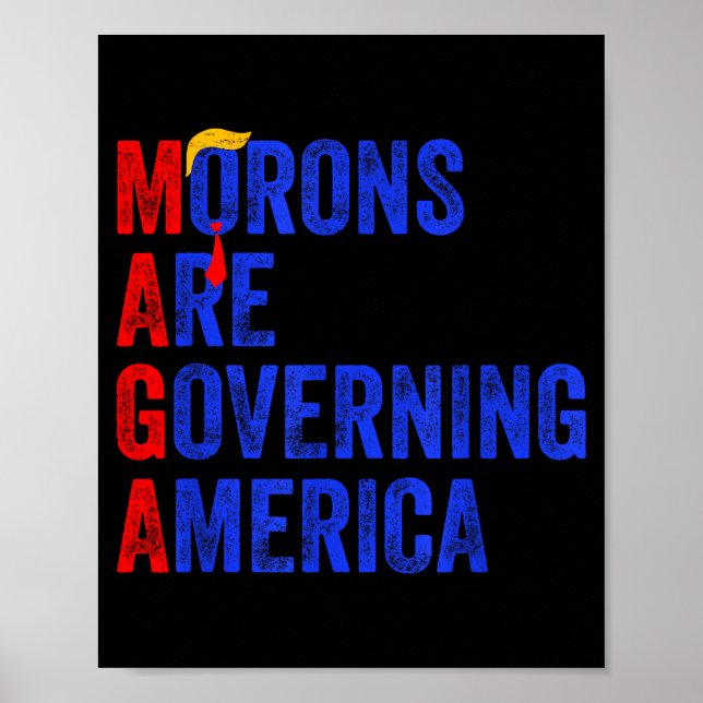 Morons Are Governing America Funny Trump 2024  Poster (Vorne)
