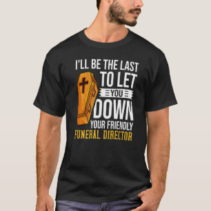 Mortician Beerdigungsdirektor Friedhof Embalmer T-Shirt