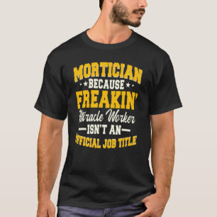 Mortician Beerdigungsdirektor Undertaker Mortuary T-Shirt