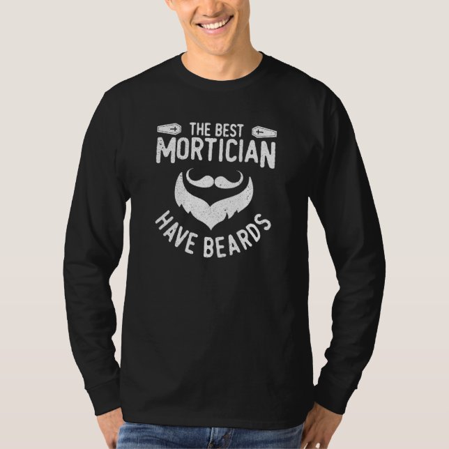 Mortician The best Mortician have beards T-Shirt (Vorderseite)