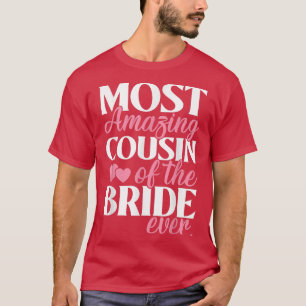 Most Amazing Cousin of the Bride Wedding T-Shirt