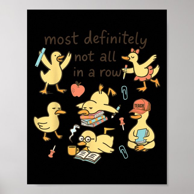 Most Definitely Not All In A Row Duck Back To Scho Poster (Vorne)