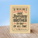 Most Legendary Brother-in-Law of all Time Card Karte<br><div class="desc">Say Happy Birthday to your Brother-in-law with this fun retro style typography poster style card featuring the message, "The time has come to celebrate the most legendary Brother-in-law of all time. That's YOU! Well done indeed" Design is accented with thumbs up sketch, stars and other typography accents. Inside has this...</div>