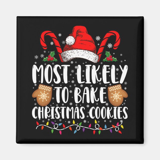 Most Likely Bake Christmas Cookie Xmas Family T Sh Magnet (Vorne)