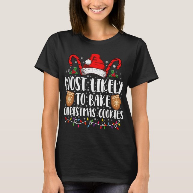 Most Likely Bake Christmas Cookie Xmas Family T Sh T-Shirt (Vorderseite)
